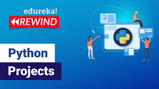 Python Projects | Python Projects for Beginners | Python Training | Edureka | Python Rewind - 4
