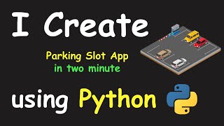 I CREATE PARKING SLOT APP IN 2 MIN USING PYTHON & LEARN PYTHON BY BUILDING SIMPLE PROJECTS