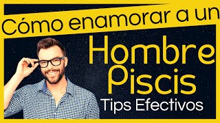 ❤️ como enamorar a un hombre Piscis 🥰 como conquistar a un hombre Piscis