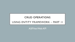 19 - CRUD Operations Using Entity Framework - Part 2 | ASP.Net Web API