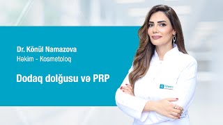 Dr.Könül Namazova -  Dodaq dolğusu və PRP