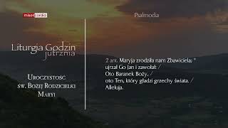 Liturgia Godzin | Jutrznia | Uroczystość św. Bożej Rodzicielki Maryi