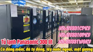 TOP 3 tủ lạnh Panasonic 300 lít NR-BV331(CPKV-GPKV-WGKV) BÁN CHẠY NHẤT - CÓ đông mềm, đá tự động...