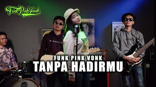 FUNK PINK VONK TANPA HADIRMU Music