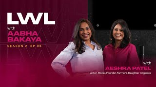 S2 | E6: Ladies Who Lead with Aabha Bakaya \u0026 Aeshra Patel