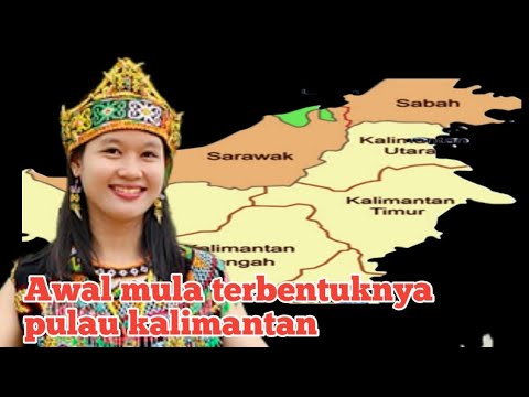 Legenda Dan Sejarah Awal Mula Terbentuknya Pulau Kalimantan - YouTube