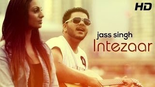 Intezaar Full Song | Jass Singh | Punjabi Songs 2014 Latest | Full HD