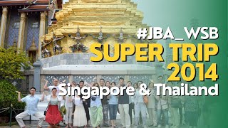 JBA WSB 2014 | Super Trip to Singapore \u0026 Thailand