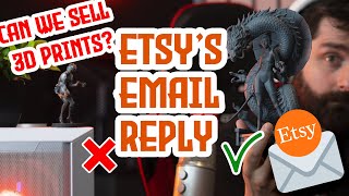 Can we sell 3D prints on Etsy? Etsy's responds to our Email about ToS Update for 3d Printing.