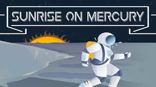 Sunrise On Mercury | Slice of Science