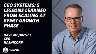 CEO Systems: 5 Lessons Learned from Scaling at Every Growth Phase with HashiCorp CEO Dave McJannet