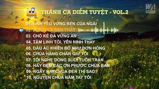 🎼 THÁNH CA DIỄM TUYỆT - VOL.2 || Tuyển Tập Thánh Ca Tin Lành