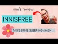 INNISFREE - TANGERINE SLEEPING MASK | BEAUTY PRODUCT REVIEW