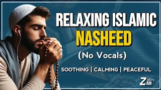 Relaxing ISLAMIC Nasheed 🎶 | Best Nasheed No Music | Background Nasheed | Zainstics