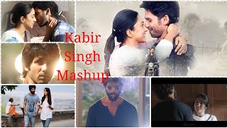 The Kabir Singh Mashup || Kabir Singh || Shahid Kapoor || Kiara Adwani ||