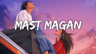 Mast Magan Slowed + reverb Arijit Singh   slowed world