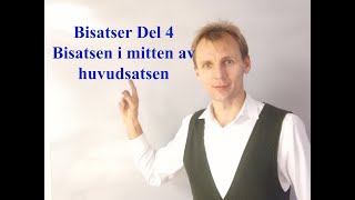 Bisatser Del 4 Bisatsen i mitten av huvudsatsen