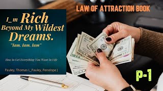 I'm Rich Beyond My Wildest Dreams  (P1) | The Law of Attraction BOOK | Full Audiobook