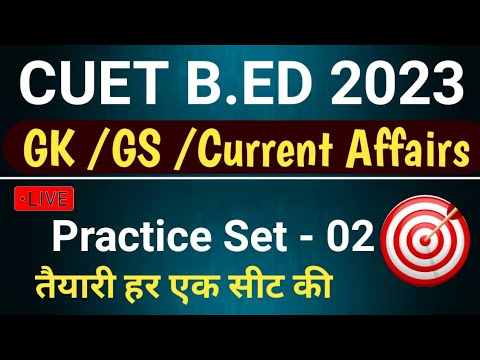 CUET B.ED /BHU B.ED /DU B.ED GK /GS/CURRENT AFFAIRS PRACTICE SET 02 ...