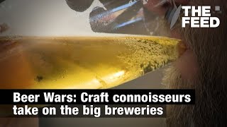 Beer Wars: Craft connoisseurs take on the big breweries