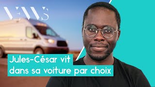 Jules-César vit dans sa voiture par choix