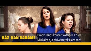 Bródy János - Gáz van, Babám! koncert