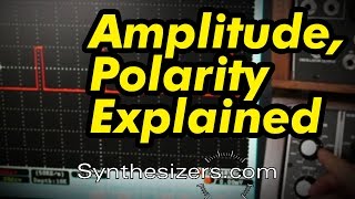 Amplitude and polarity fundamentals - Synthesizers.com