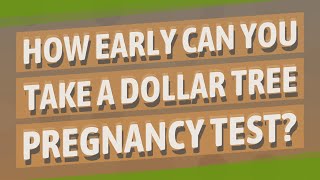 How early can you take a Dollar Tree pregnancy test?