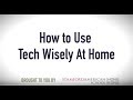 5 Tips to Use Technology Wisely at Home