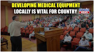 Developing medical equipment locally is vital for country | Hybiz tv