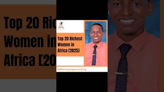 ■ Top 20 Richest Women in Africa  For Enquiries: 07016812133 #mentorship #effortosayogieconsulting