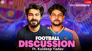 Barca Massive Comeback \u0026 Champions League Discussion ft Kuldeep Yadav