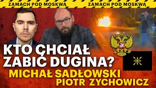 Kim jest Dugin? Zamach na córkę polityka - Michał Sadłowski i Piotr Zychowicz