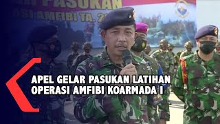 Apel Gelar Pasukan Persiapan Latihan Operasi Amfibi TNI AL 2021