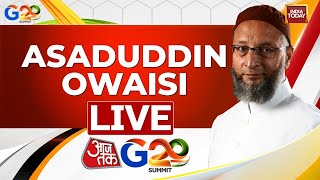 Asaduddin Owaisi Interview: AIMIM Chief Talks on G-20 | Aaj Tak G-20 Summit | Owaisi Exclusive
