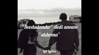 Can Toğrulca-Sevdadandır Dedi Annem Aldırma Sözleri(Lyrics)