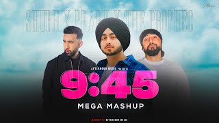 9:45 - Prabh ft. Shubh | Still Rollin X 9:45 | Mega Mashup | Afterhour Music | Punjabi Mashups 2023