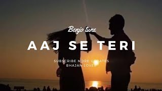 Aaj Se Teri - Arijit Singh || Benjo tune || ft nikul Vaishnav || New WhatsApp ❣️|| Bhajan lover