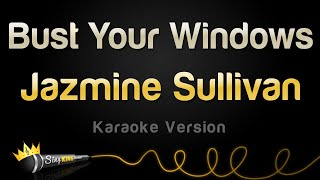 Jazmine Sullivan - Bust Your Windows (Karaoke Version)