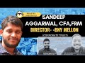 Career in structured finance |ft. Sandeep Aggarwal,CFA,FRM director BNY Mellon