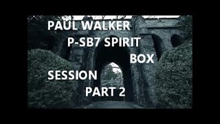 PAUL WALKER GHOST BOX P-SB7 SPIRIT BOX SESSION PART 2