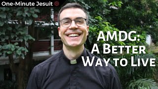 AMDG: A Better Way to Live