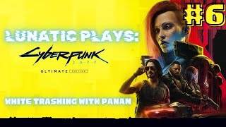 Lunatic Plays Cyberpunk 2077! Live Walkthrough Series #6