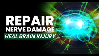 Recover From Traumatic Brain Injury | Repair Nerve Damage | Restore Nerve Connections | 528 Hz
