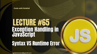 JavaScript Lecture #65 : Exception Handling | Syntax vs Runtime Error in JavaScript