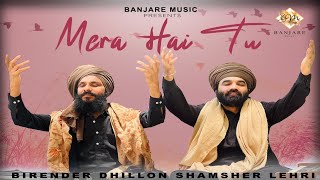 Mera Hai Tu | Birender Dhillon | Shamsher Lehri | hindi Songs 2023 |