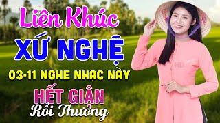 03-11 Nghe Liên Khúc Dân Ca Xứ Nghệ - Hết Giận Rồi Thương - LK Dân Ca Xứ Nghệ Mới Nhất