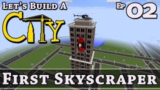 How To Build A City :: Minecraft :: First Skyscraper :: E2 :: Z One N Only