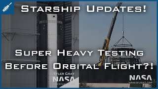 SpaceX Starship Updates! Super Heavy Booster Testing Before Orbital Flight? TheSpaceXShow