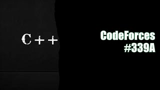 CodeForces # 339A - C++